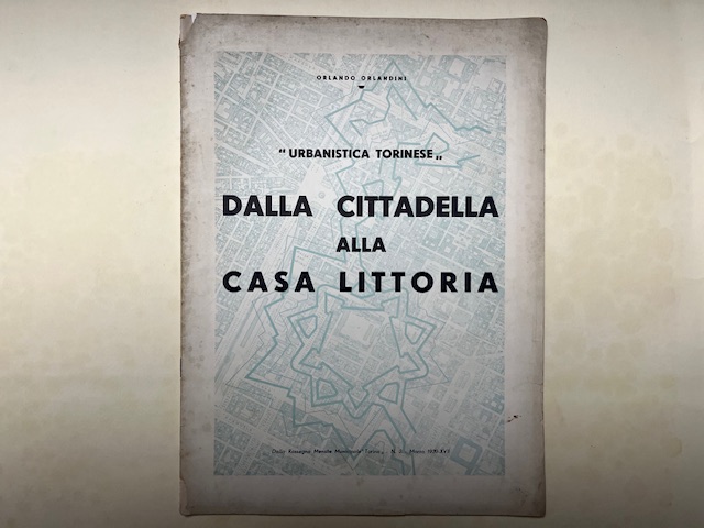Urbanistica torinese. Dalla cittadella alla Casa Littoria